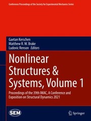 Cover of: Nonlinear Structures and Systems, Volume 1: Proceedings of the 39th IMAC, a Conference and Exposition on Structural Dynamics 2021