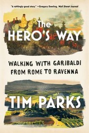 Cover of: Hero&#8242;s Way - Walking with Garibaldi from Rome to Ravenna