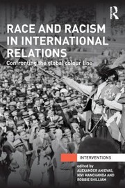 Race and Racism in International Relations by Alexander Anievas, Nivi Manchanda, Robbie Shilliam