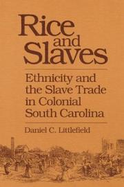 Cover of: Rice and slaves by Daniel C. Littlefield