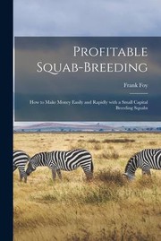 Cover of: Profitable Squab-Breeding: How to Make Money Easily and Rapidly with a Small Capital Breeding Squabs