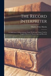 Cover of: Record Interpreter: A Collection of Abbreviations, Latin Words and Names Used in English Historical Manuscripts and Records