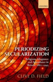 Cover of: Periodizing Secularization: Religious Allegiance and Attendance in Britain, 1880-1945