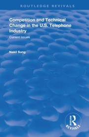 Cover of: Competition and Techincal Change in the U. S. Telephone Industry by Nakil Sung