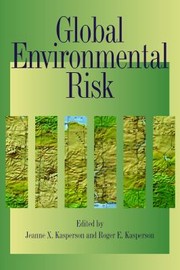 Cover of: Global Environmental Risk by Jeanne X. Kasperson, Roger E. Kasperson, Jeanne X. Kasperson, Roger E. Kasperson