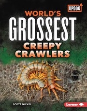 Cover of: World's Grossest Creepy Crawlers by Scott Nickel