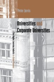 Cover of: Universities and Corporate Universities: The Higher Learning Industry in Global Society