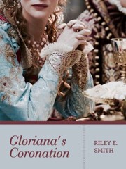 Cover of: Gloriana's Coronation by Riley E. Smith, Riley E. Smith