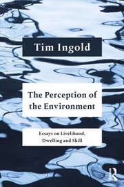 Cover of: Perception of the Environment: Essays on Livelihood, Dwelling and Skill