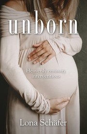 Cover of: Unborn: Heavenly Emissary Interventions