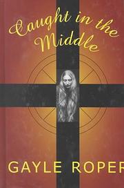 Cover of: Caught in the middle by Gayle G. Roper