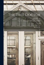 Cover of: Tree Doctor: The Care of Trees and Plants; Profusely Illustrated with Photographs