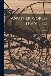Cover of: Another World Than This: An Anthology
