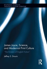 James Joyce, Science, and Modernist Print Culture by Jeffrey S. Drouin
