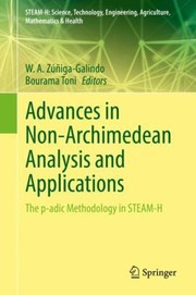 Cover of: Advances in Non-Archimedean Analysis and Applications: The P-Adic Methodology in STEAM-H