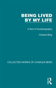 Cover of Being Lived by My Life by Charles Berg