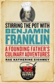 Cover of: Stirring the pot with Benjamin Franklin: a founding father's culinary adventures