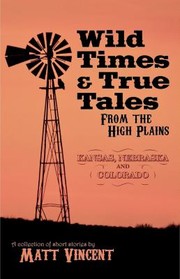 Cover of: Wild Times & True Tales from the High Plains