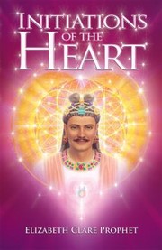 Cover of: Initiations of the Heart by Elizabeth Clare Prophet