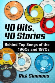 Cover of: 40 Hits, 40 Stories: Behind Top Songs of the 1960s And 1970s