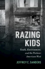 Cover of: Razing Kids: Youth, Environment, and the Postwar American West