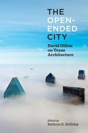 Cover of: Open-Ended City: David Dillon on Texas Architecture