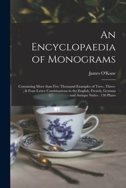 Cover of: Encyclopaedia of Monograms : Containing More Than Five Thousand Examples of Two-, Three-, & Four-Letter Combinations in the English, French, German and Antique Styles: 130 Plates