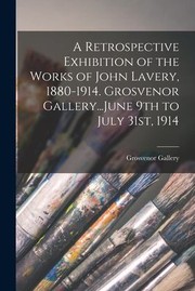 Cover of: Retrospective Exhibition of the Works of John Lavery, 1880-1914. Grosvenor Gallery... June 9th to July 31st 1914