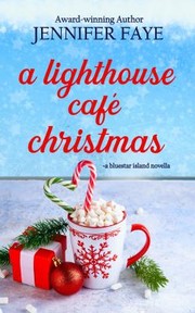 Cover of: Lighthouse Café Christmas : a Second Chance Small Town Romance by Jennifer Faye