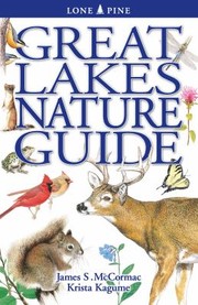 Cover of: Great Lakes Nature Guide by James McCormac, Krista Kagume, James McCormac, Krista Kagume