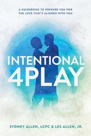 Cover of: Intentional 4Play: A Guidebook to Prepare You for the Love That's Aligned with YOU
