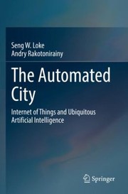 Cover of: Automated City by Seng W. Loke, Andry Rakotonirainy