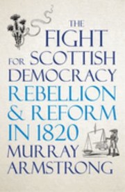 Cover of: Fight for Scottish Democracy: Rebellion and Reform In 1820