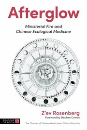 Cover of: Afterglow: Ministerial Fire and Chinese Ecological Medicine