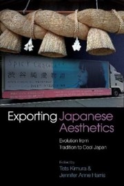 Cover of: Exporting Japanese Aesthetics by Tets Kimura, Jennifer Harris