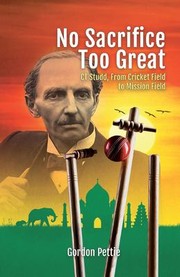 Cover of: No Sacrifice Too Great: CT Studd, from Cricket Field to Mission Field