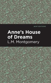 Cover of: Anne's House of Dreams by Lucy Maud Montgomery, Lucy Maud Montgomery, Mint Editions