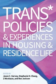 Cover of: Trans* Policies and Experience in Housing and Residence Life by Jason C. Garvey, Stephanie H. Chang, Z. Nicolazzo, Rex Jackson, Kathleen G. Kerr