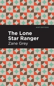 Cover of: Lone Star Ranger by Zane Grey, Mint Editions