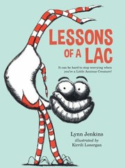 Cover of: Lessons of a LAC: It Can Be Hard to Stop Worrying When You're a Little Anxious Creature