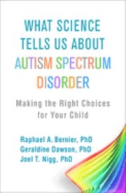 Cover of: What Science Tells Us about Autism Spectrum Disorder: Making the Right Choices for Your Child