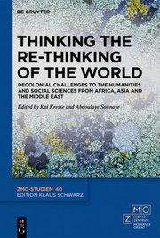 Cover of: Thinking the Re-Thinking of the World: Decolonial Challenges to the Humanities and Social Sciences from Africa, Asia and the Middle East