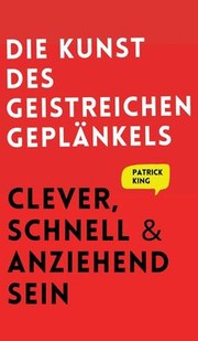 Cover of: Die Kunst des geistreichen Geplänkels by Patrick King