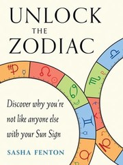 Cover of: Unlock the Zodiac: Discover Why You're Not Like Anyone Else with Your Sun Sign