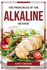 Cover of: Principles of the Alkaline Method by Aspen Gressor, Aspen Gressor