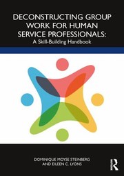 Cover of Deconstructing Group Work for Human Service Professionals :  by dominique moyse steinberg,eileen c. lyons