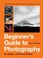 Cover of: Beginner's Guide to Photography