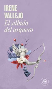 Cover of: Silbido Del Arquero / the Bowmans Whistle by Irene Vallejo