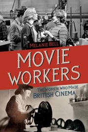 Cover of: Movie Workers: The Women Who Made British Cinema