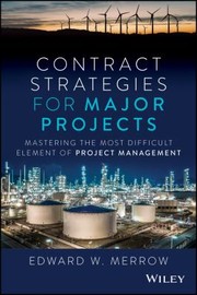 Cover of: Contract Strategies for Major Projects by E. W. Merrow, E. W. Merrow